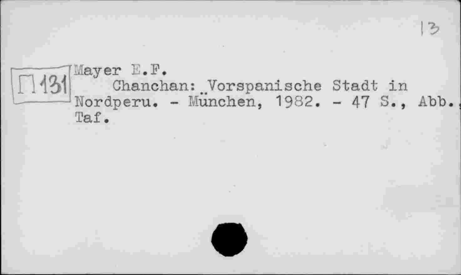 ﻿П4?>1
Иауer E.F.
Chanchan:.Vorspanische Stadt in Nordperu. - München, 1982. - 47 5.,
Abb.
Taf.